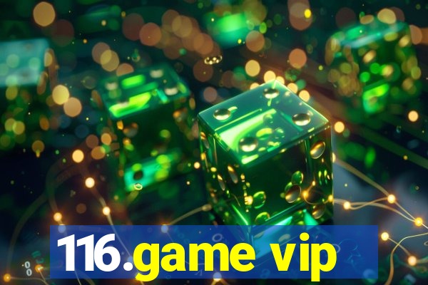 116.game vip